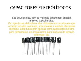 CAPACITORES ELETROLÍTOCOS
 