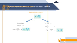OUTRAS FORMAS DE EXPRESSAR ENERGIA POTENCIAL ELÉTRICA
Acabamos de ver que:
7
 
