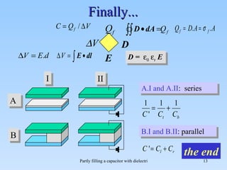 Finally... the end D =    r  E B B.I and B.II : parallel A A.I and A.II :  series I II Q f D E  V 