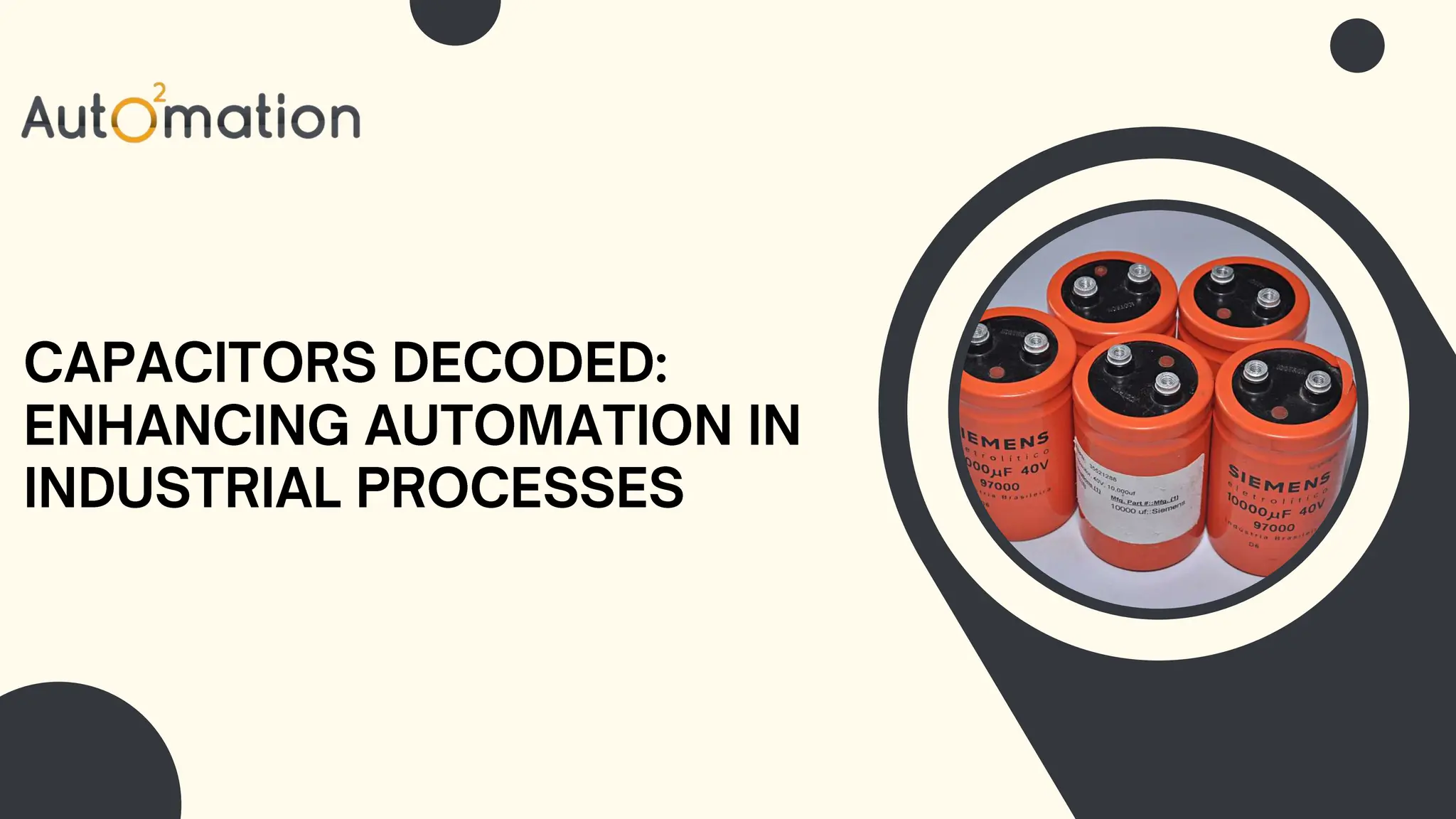 Capacitors Decoded Enhancing Automation in Industrial Processes.pptx
