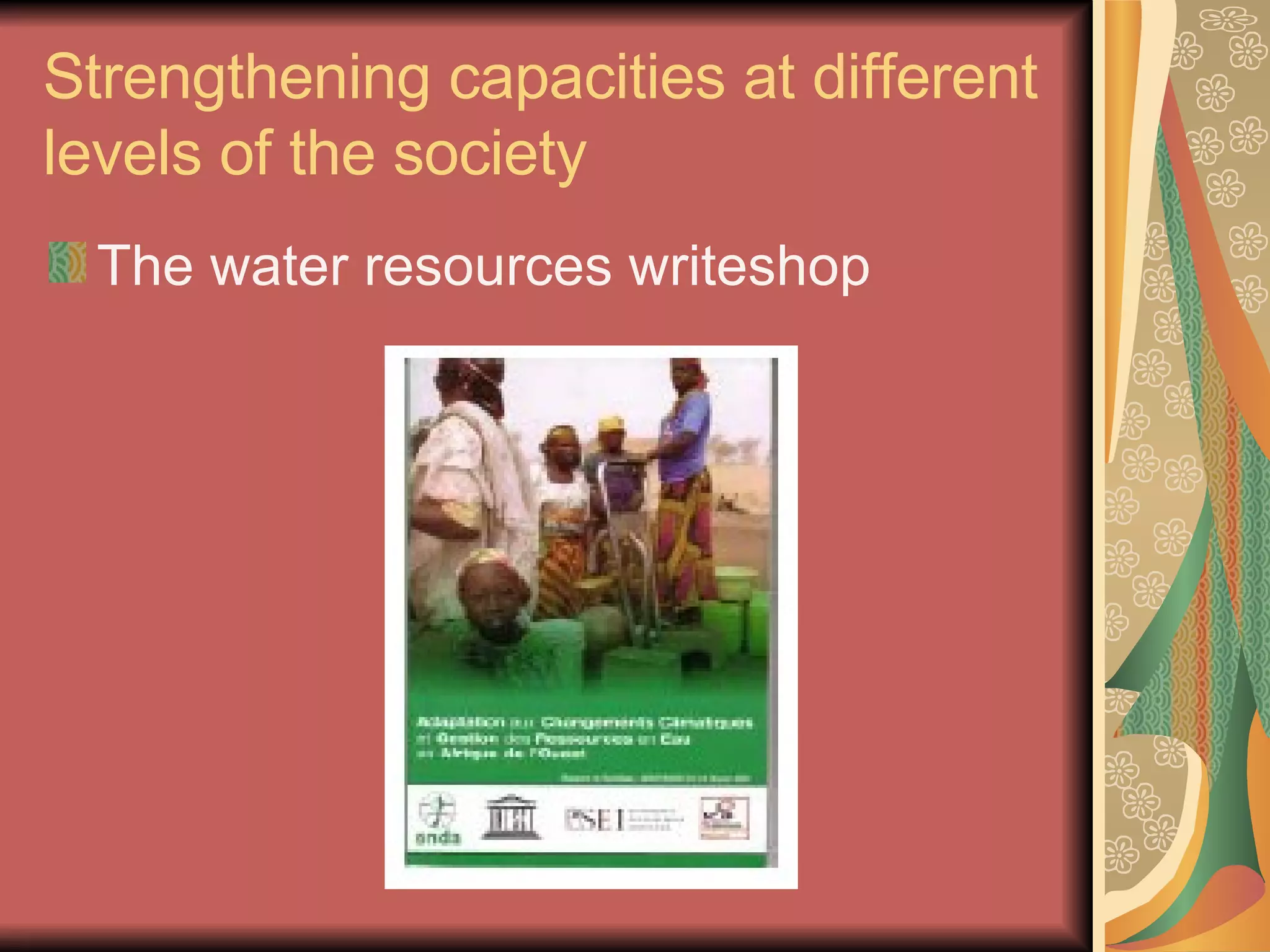 Strengthening capacities at different levels of the society The water resources writeshop 