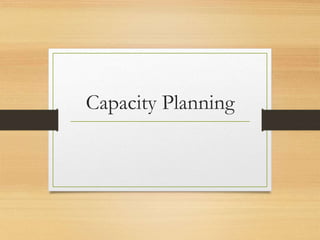 Capacity Planning
 