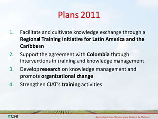 Capacity Strengthening and Knowledge Management:Achievements in 2010 and Plans for 2011