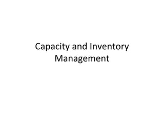 Capacity and Inventory
    Management
 