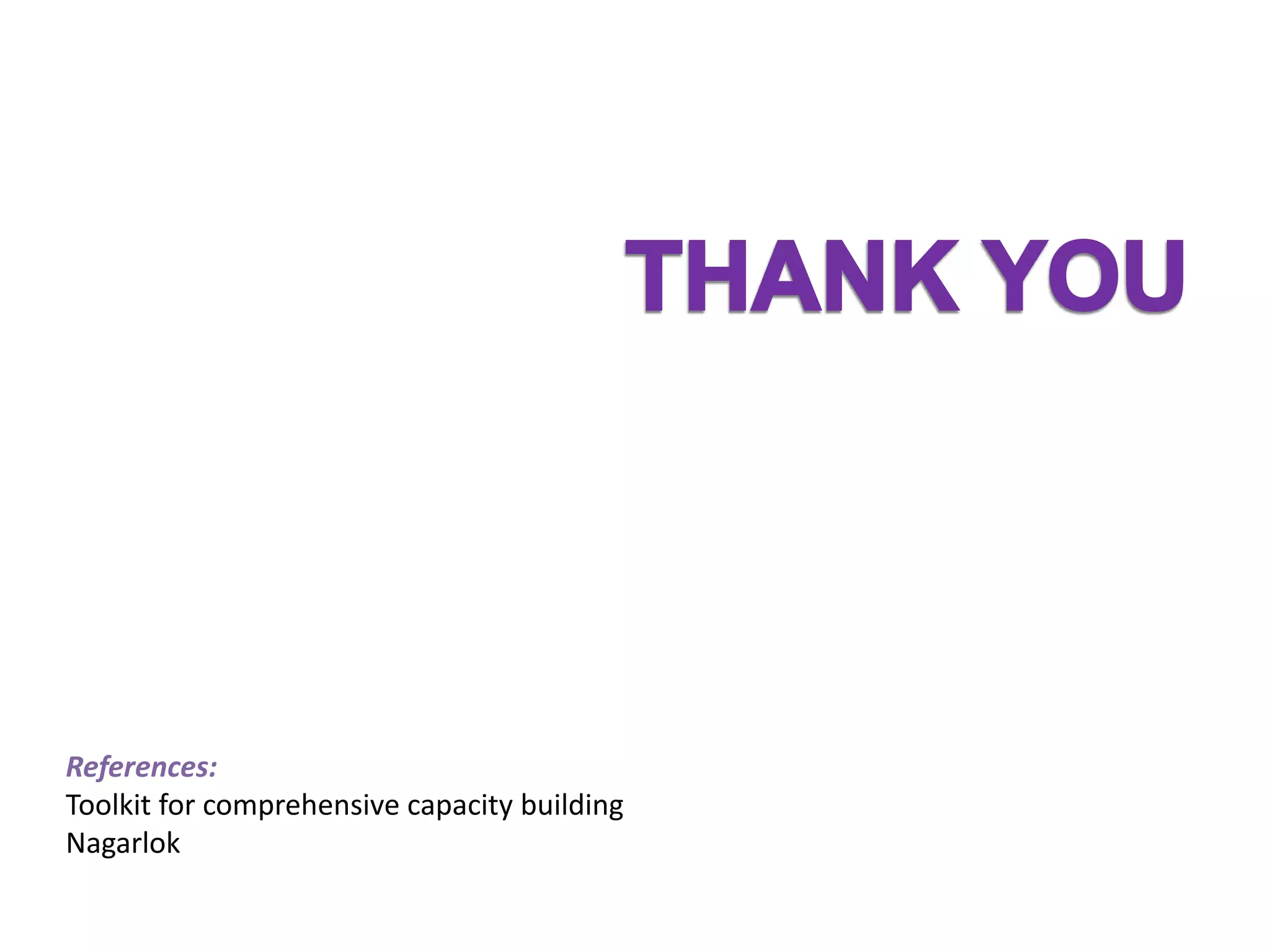 References:
Toolkit for comprehensive capacity building
Nagarlok
 