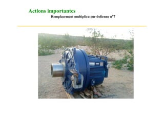 Actions importantes
         Remplacement multiplicateur éolienne n°7
 