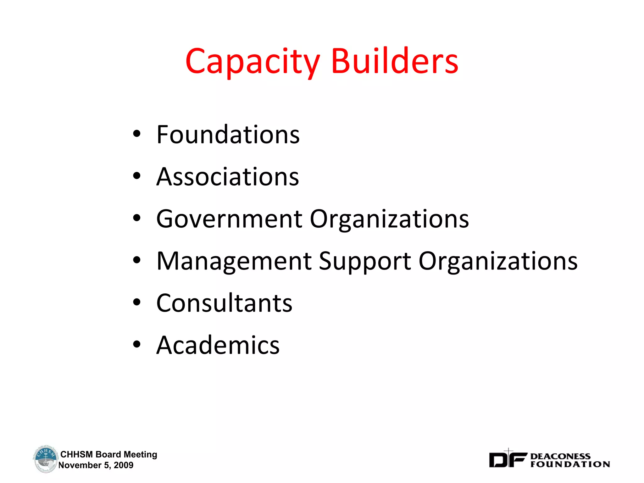 Capacity Builders Foundations Associations Government Organizations Management Support Organizations Consultants Academics 