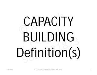 1/19/2016 1© Manish Puranik 9823021823 I JAN 2016
CAPACITY
BUILDING
Definition(s)
 