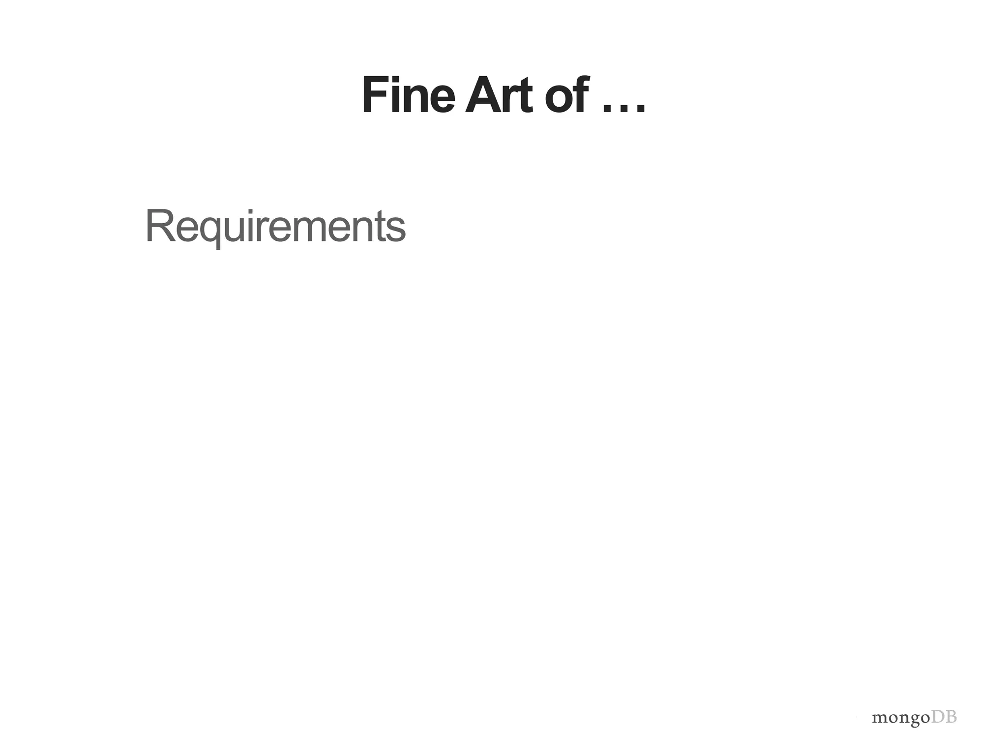 Fine Art of …
Requirements
 