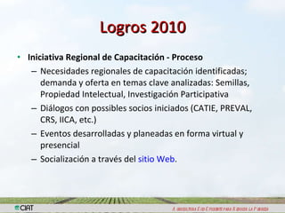 Fortalecimiento de Capacidades y Gestión del ConocimientoLogros 2010 – Planes 2011