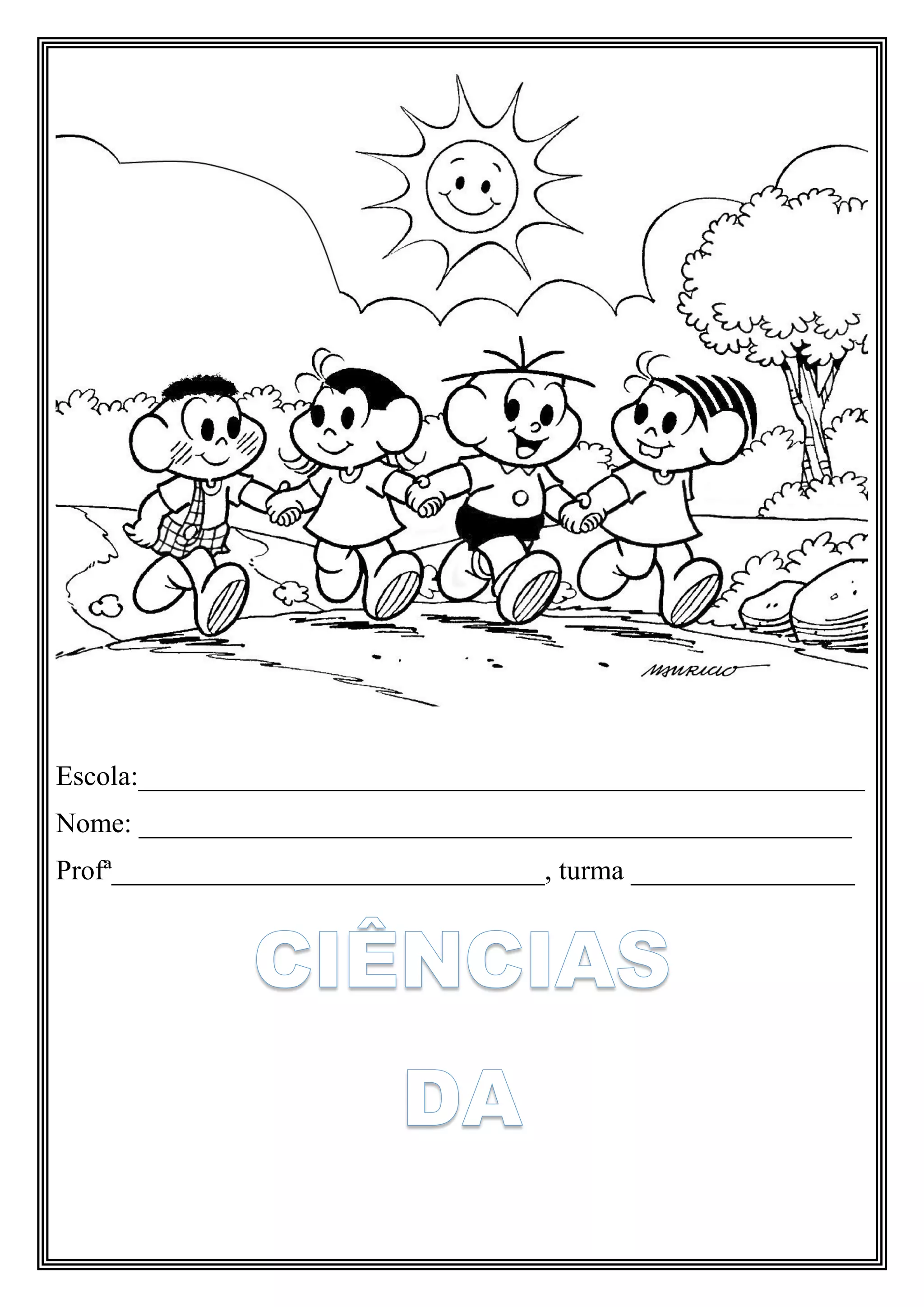 Escola:____________________________________________________
Nome: ___________________________________________________
Profª_______________________________, turma ________________