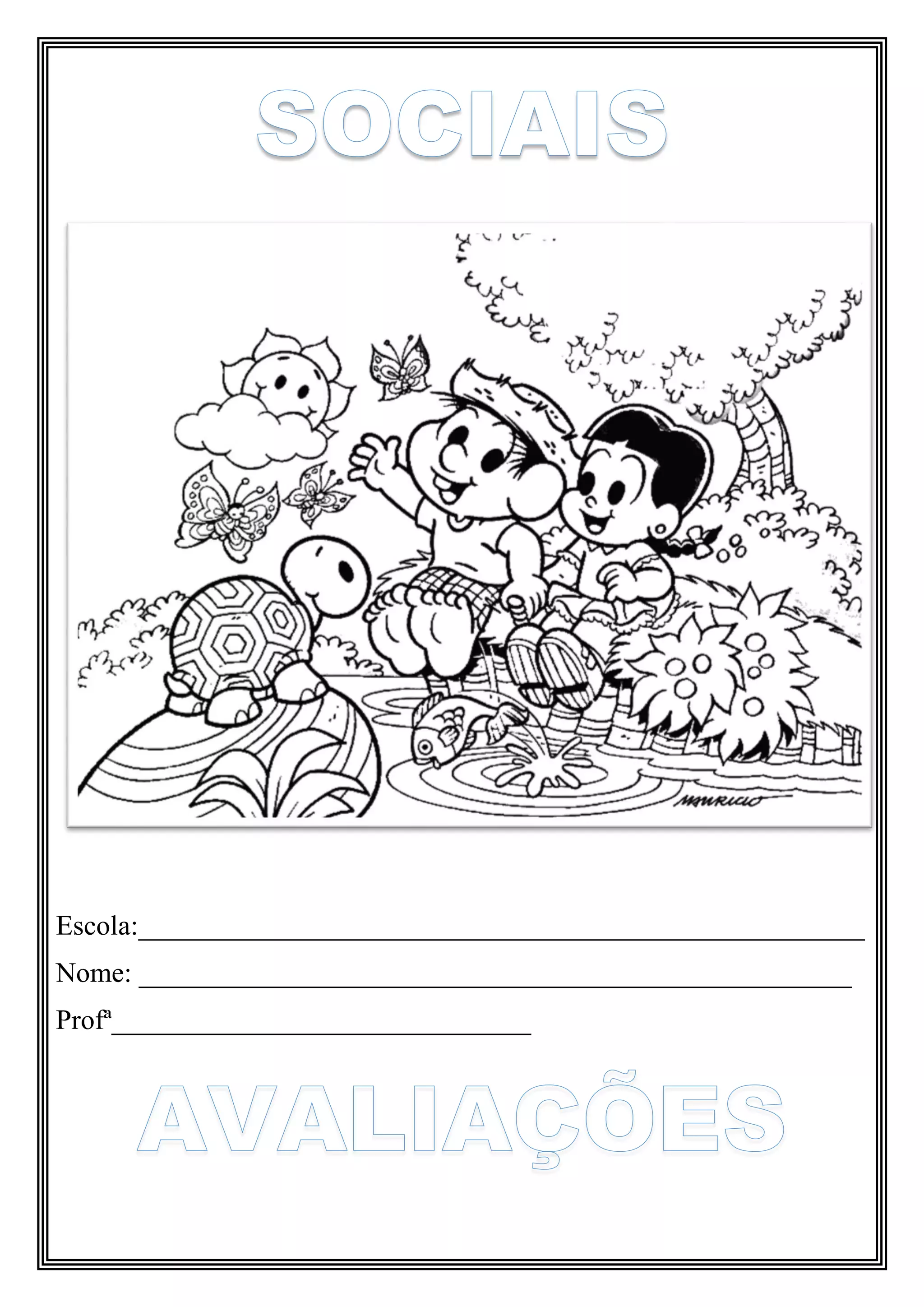 Escola:____________________________________________________
Nome: ___________________________________________________
Profª______________________________
