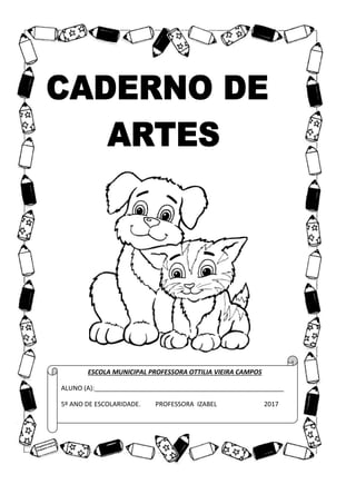 ESCOLA MUNICIPAL PROFESSORA OTTILIA VIEIRA CAMPOS
ALUNO (A):_____________________________________________________
5º ANO DE ESCOLARIDADE. PROFESSORA IZABEL 2017