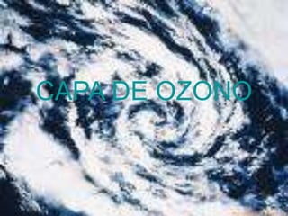 CAPA DE OZONO
 