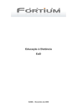 Educação à Distância
          EaD




  GAMA – Novembro de 2009
 