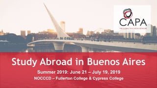 Study Abroad in Buenos Aires
Summer 2019: June 21 – July 19, 2019
NOCCCD – Fullerton College & Cypress College
 