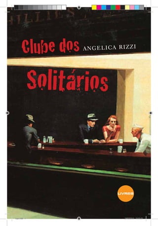 angelica rizzi Clube dos 
Solitários 
capa.indd 1 28/07/2010 10:03:55 
