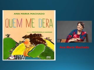 Ana Maria Machado
 