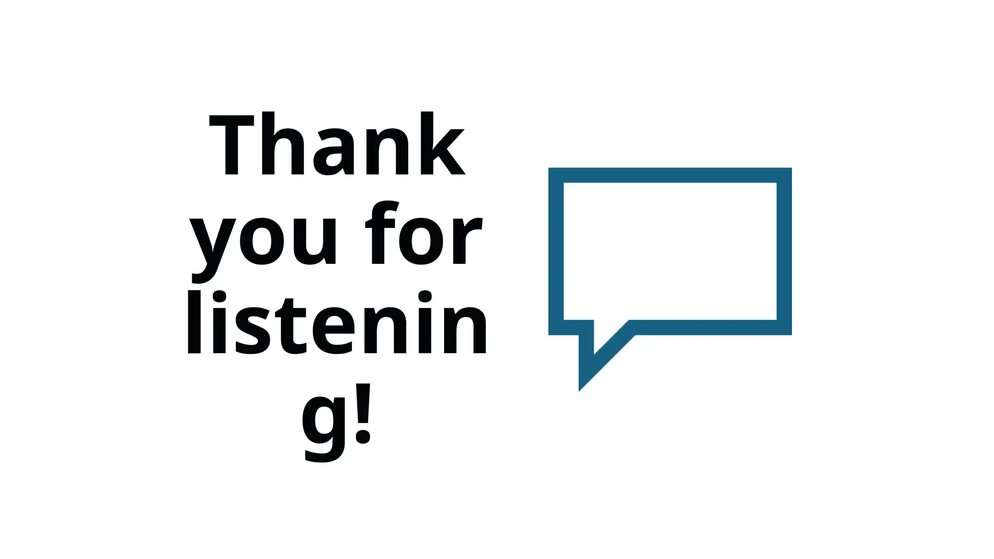 Thank
you for
listenin
g!
 