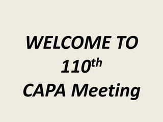 WELCOME TO
110th
CAPA Meeting
 