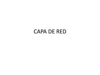 CAPA DE RED
 