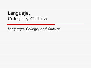 Lenguaje, Colegio y Cultura Language, College, and Culture 