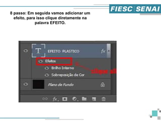 11
8 passo: Em seguida vamos adicionar um
efeito, para isso clique diretamente na
palavra EFEITO.
 