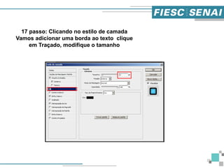 20
17 passo: Clicando no estilo de camada
Vamos adicionar uma borda ao texto clique
em Traçado, modifique o tamanho
 