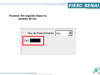 21
18 passo: Em seguida clique na
amostra de cor.
 