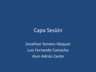 Capa Sesión Jonathan Yomaro Vásquez Luis Fernando Camacho Jhon Adrián Cerón 