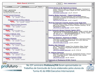No 25º seminário Profuturo/FIA foram apresentados os
Trabalhos de Conclusão de Curso elaborados pelos alunos da
Turma 41 do MBA Executivo Internacional.
 