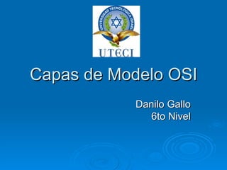 Capas de Modelo OSI Danilo Gallo 6to Nivel 