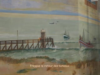 Fresque le retour des bateaux
 