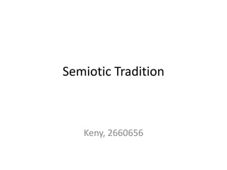 Semiotic Tradition
Keny, 2660656
 
