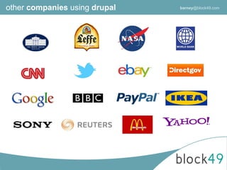 other companies using drupal barney@block49.com
 