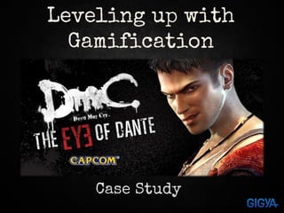 Case Study
Leveling up with
Gamification
 