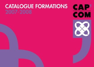 CATALOGUE FORMATIONS
2007-2008




                       
 