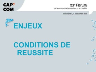 ENJEUX

CONDITIONS DE
 REUSSITE
 