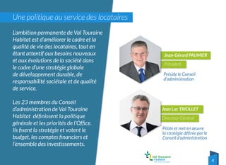 4
Une politique au service des locataires
Jean-Gérard PAUMIER
Président
Jean Luc TRIOLLET
Directeur Général
Préside le Con...