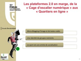 Les plateformes 2.0 en marge, de la « Cage d’escalier numérique » aux « Quartiers en ligne » Houda Benabdeljalil 