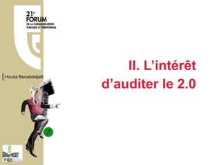 II. L’intérêt d’auditer le 2.0 Houda Benabdeljalil 