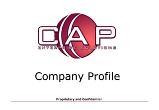Company Profile
Proprietary and Confidential
 