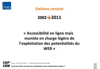 Sixième constat 2002  2011 « Accessibilité en ligne mais  montée en charge légère de l’exploitation des potentialités du WEB » 