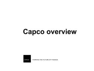 Capco overview
 