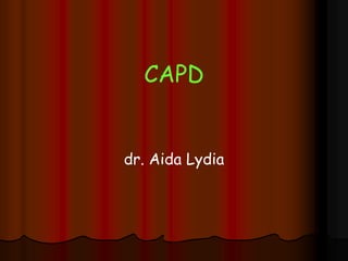 CAPD
dr. Aida Lydia
 