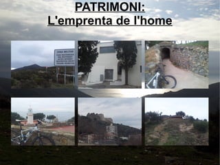 PATRIMONI:
L'emprenta de l'home

 