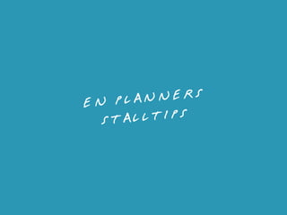 EN PLANNERS
STALLTIPS
 