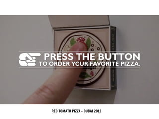 RED TOMATO PIZZA – DUBAI 2012
 