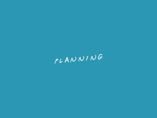 PLANNING
 