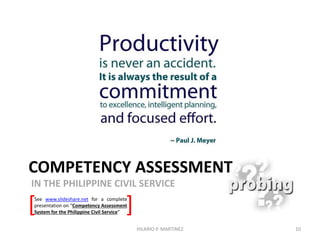 To be or not to be
If “…Public Servants
shall remain
accountable to the
public at all times…”
(Phil. Constitution)
…then, shouldn’t they
also prove themselves
to be competent and
committed at all times
to serve and protect
the public and the
public interest?
HILARIO P. MARTINEZ 10
 